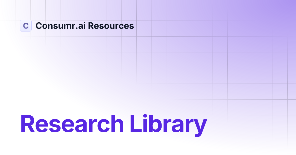 Research Library | Consumr.ai Resources